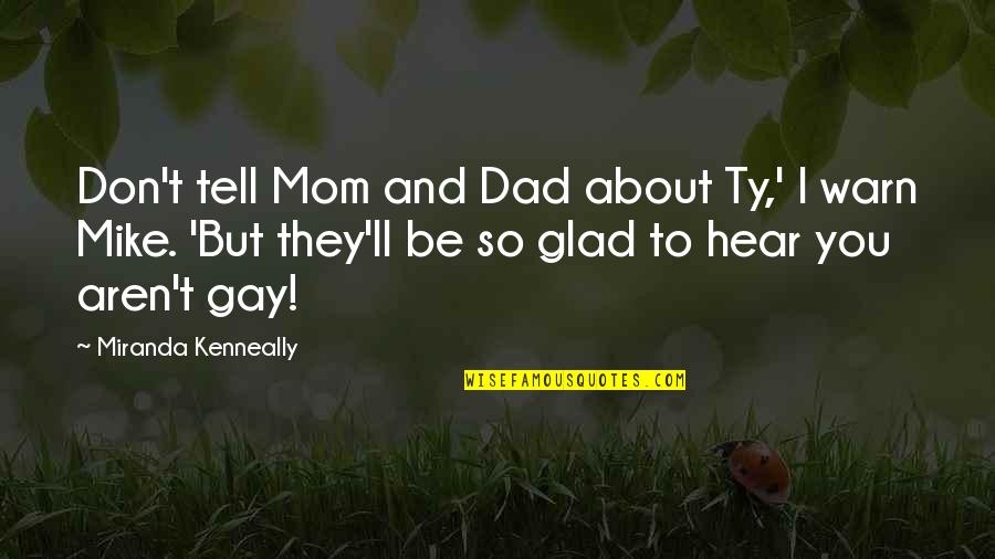 Briljant Edelsteen Quotes By Miranda Kenneally: Don't tell Mom and Dad about Ty,' I