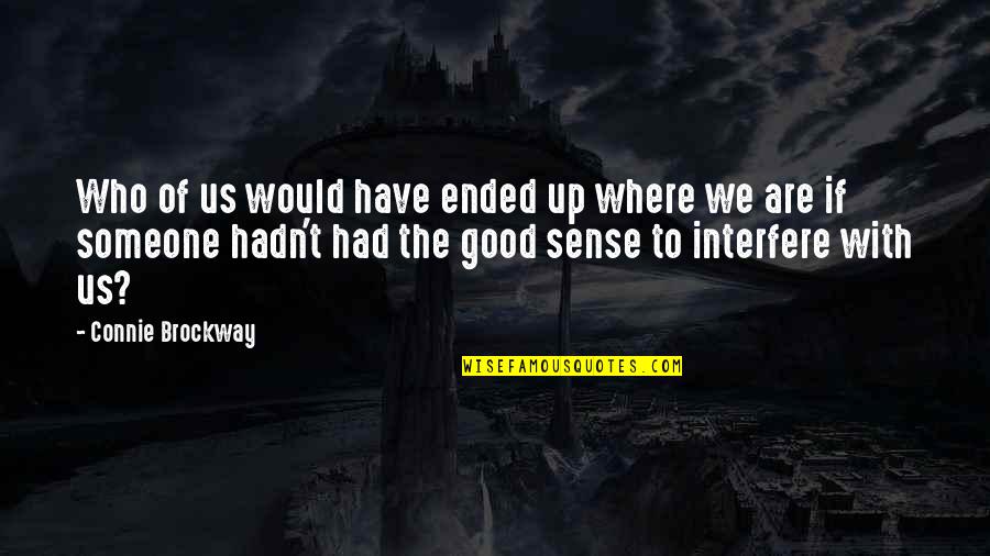 Brillando Song Quotes By Connie Brockway: Who of us would have ended up where