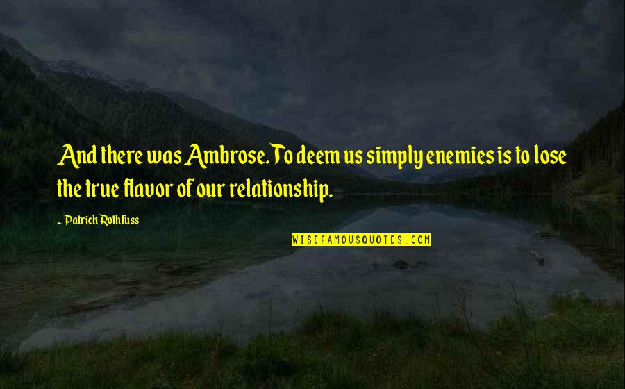 Brillantez Definicion Quotes By Patrick Rothfuss: And there was Ambrose. To deem us simply Brillantez Definicion Quotes By Patrick Rothfuss: And there was Ambrose. To deem us simply