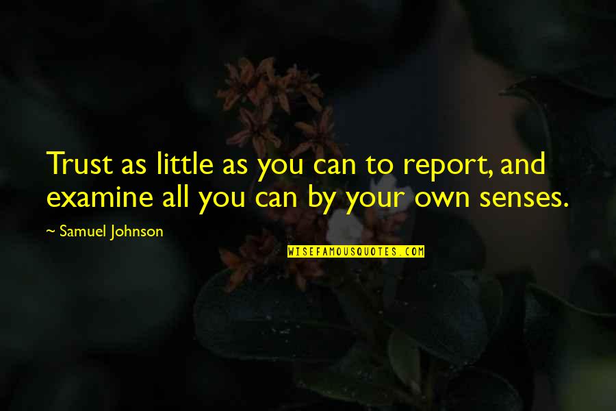 Brillare Eyeshadow Quotes By Samuel Johnson: Trust as little as you can to report,