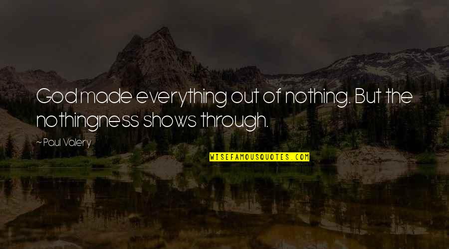 Brillen Quotes By Paul Valery: God made everything out of nothing. But the