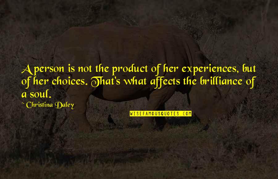 Brilliance Quotes By Christina Daley: A person is not the product of her
