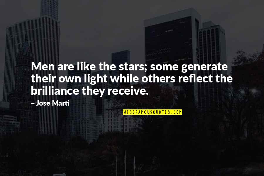 Brilliance Quotes By Jose Marti: Men are like the stars; some generate their