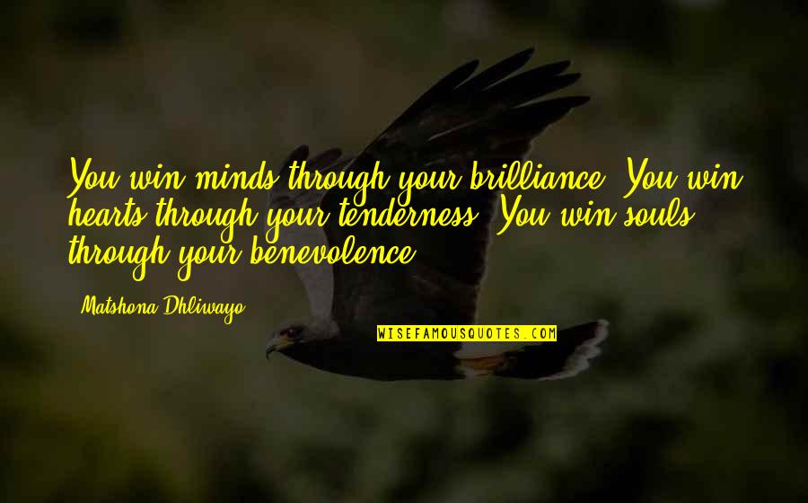 Brilliance Quotes By Matshona Dhliwayo: You win minds through your brilliance. You win