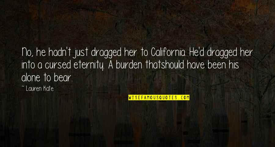Brilliance Smart Quotes By Lauren Kate: No, he hadn't just dragged her to California. Brilliance Smart Quotes By Lauren Kate: No, he hadn't just dragged her to California.