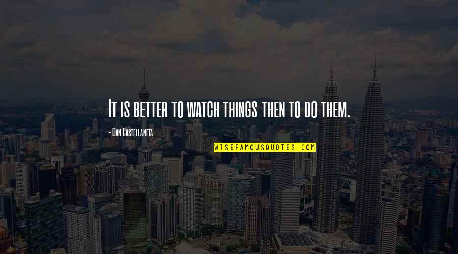 Brilliancy Fiddle Quotes By Dan Castellaneta: It is better to watch things then to Brilliancy Fiddle Quotes By Dan Castellaneta: It is better to watch things then to