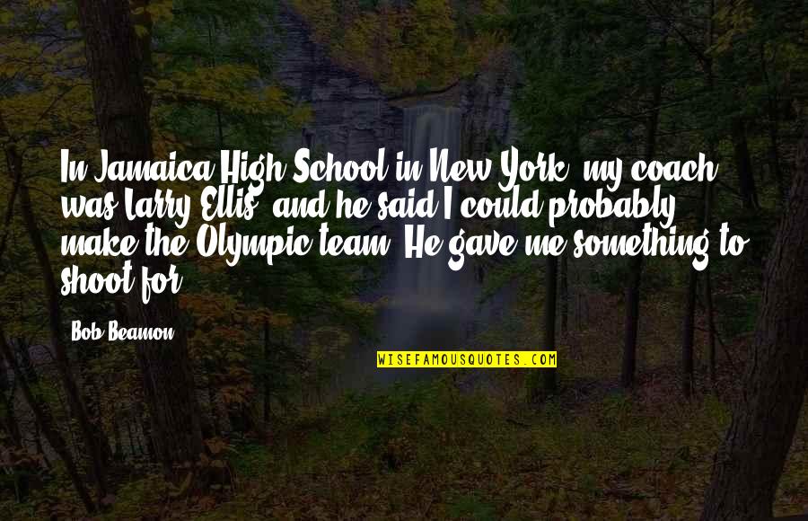 Brilliant At The Basics Quotes By Bob Beamon: In Jamaica High School in New York, my