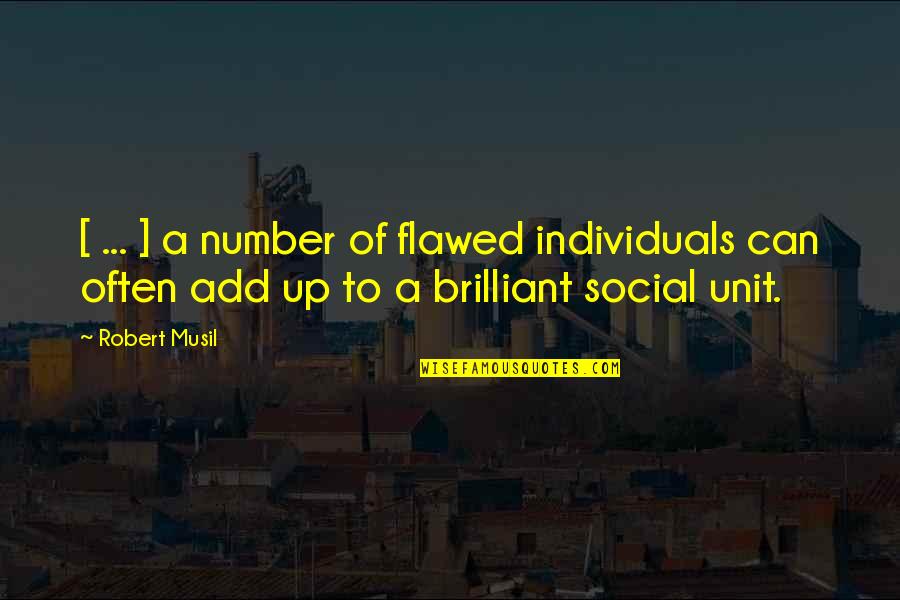 Brilliant Quotes By Robert Musil: [ ... ] a number of flawed individuals