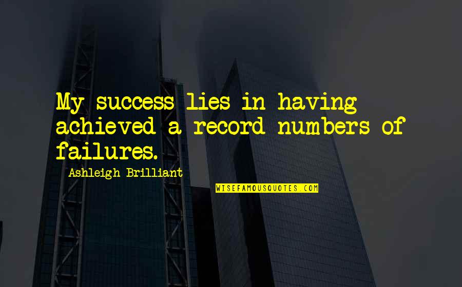 Brilliant Success Quotes By Ashleigh Brilliant: My success lies in having achieved a record