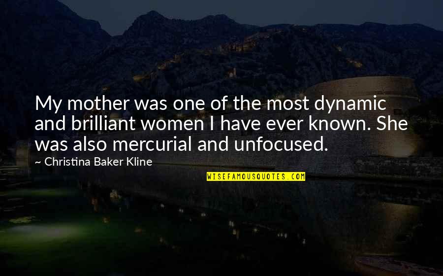 Brilliant Women Quotes By Christina Baker Kline: My mother was one of the most dynamic