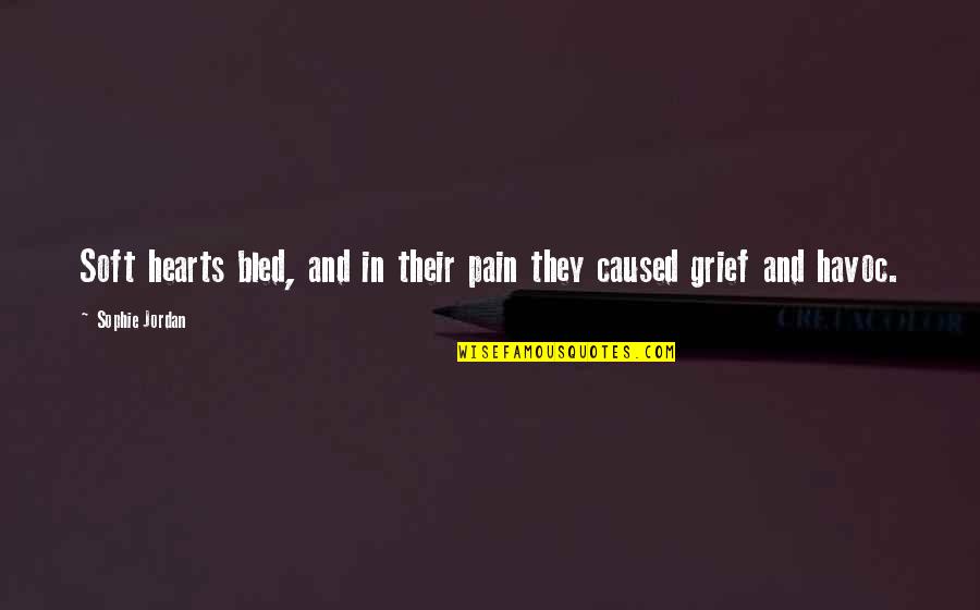 Brilliantine Quotes By Sophie Jordan: Soft hearts bled, and in their pain they Brilliantine Quotes By Sophie Jordan: Soft hearts bled, and in their pain they