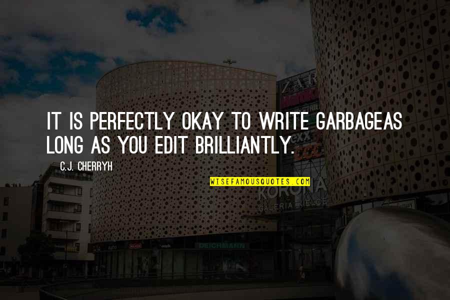 Brilliantly Quotes By C.J. Cherryh: It is perfectly okay to write garbageas long