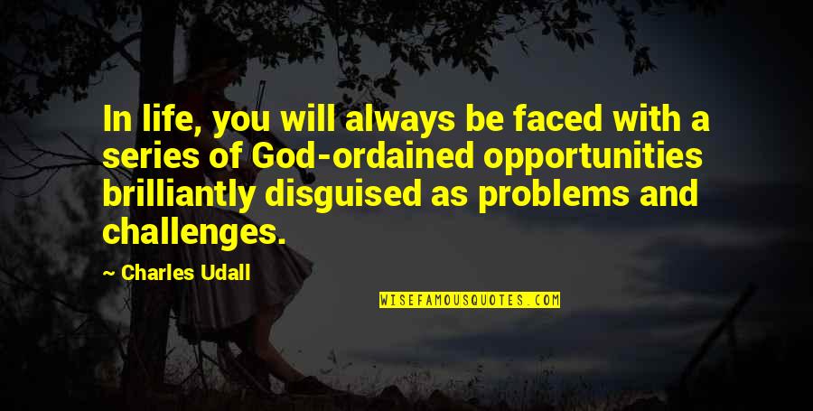 Brilliantly Quotes By Charles Udall: In life, you will always be faced with