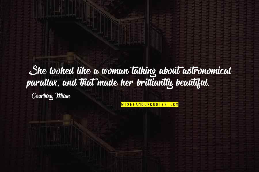 Brilliantly Quotes By Courtney Milan: She looked like a woman talking about astronomical