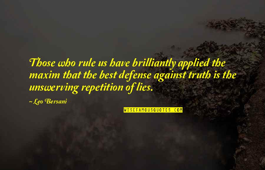 Brilliantly Quotes By Leo Bersani: Those who rule us have brilliantly applied the