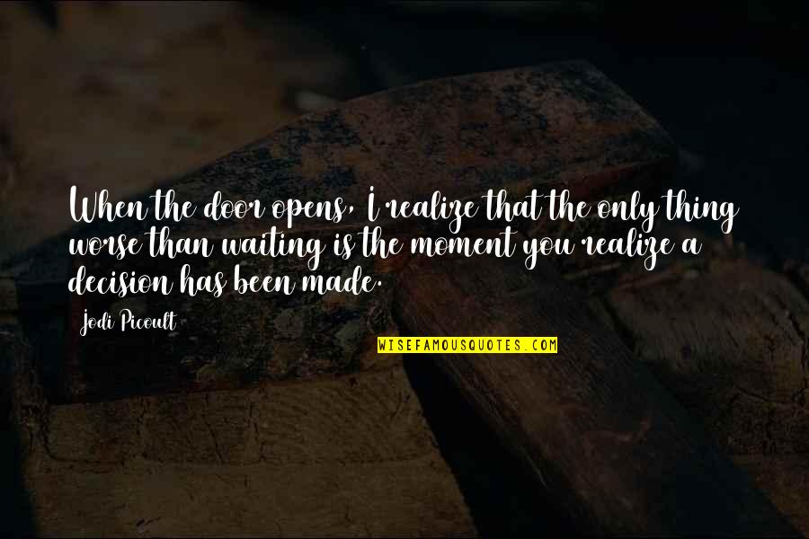 Brilliantly Witty Quotes By Jodi Picoult: When the door opens, I realize that the