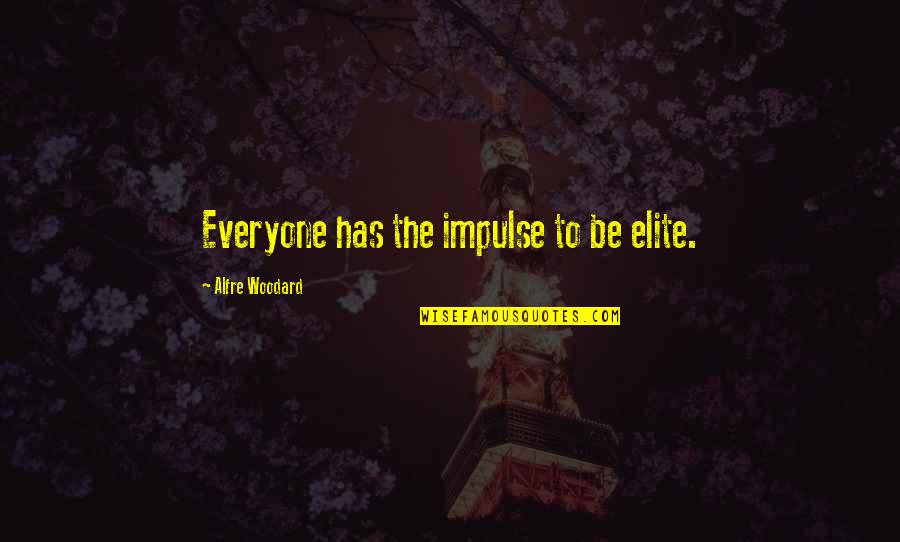 Brillys Quotes By Alfre Woodard: Everyone has the impulse to be elite. Brillys Quotes By Alfre Woodard: Everyone has the impulse to be elite.