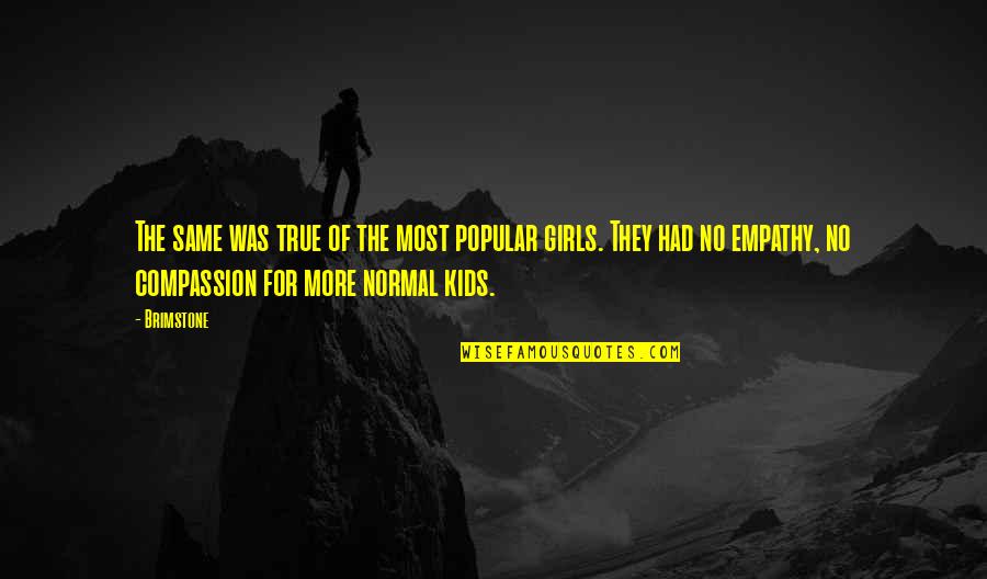 Brimstone's Quotes By Brimstone: The same was true of the most popular Brimstone's Quotes By Brimstone: The same was true of the most popular