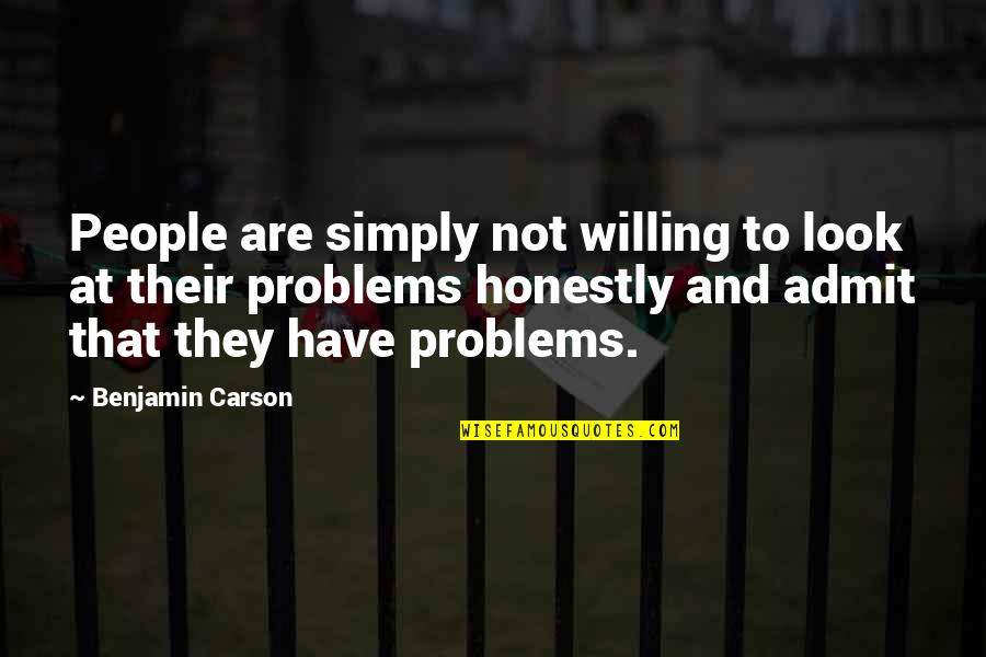 Brinckman And Brinckman Quotes By Benjamin Carson: People are simply not willing to look at