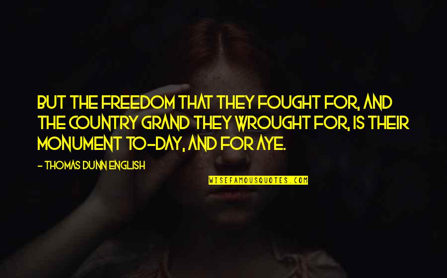 Brinckman Saw Protractor Quotes By Thomas Dunn English: But the freedom that they fought for, and Brinckman Saw Protractor Quotes By Thomas Dunn English: But the freedom that they fought for, and