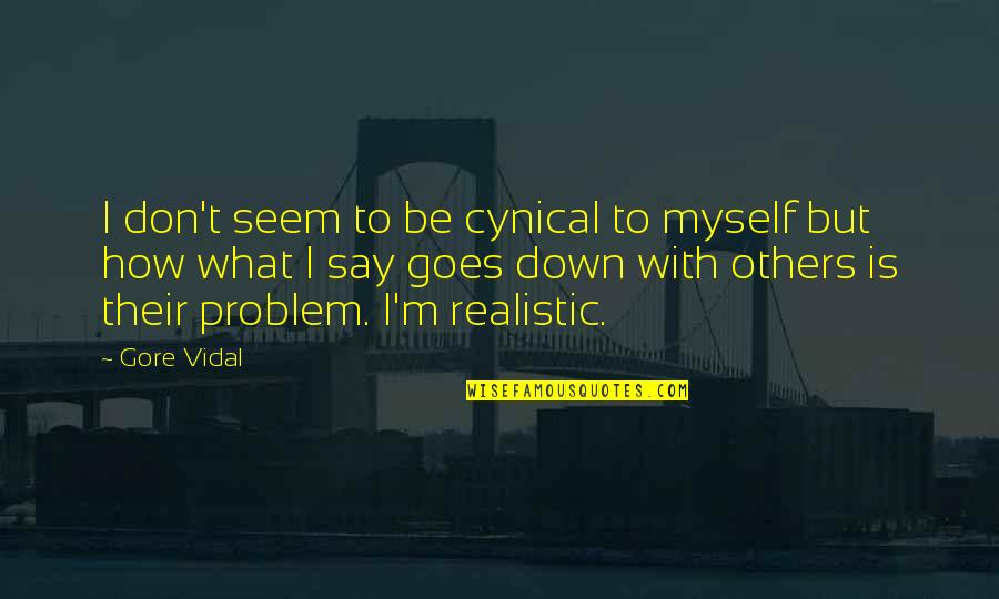 Brinckmans Towing Quotes By Gore Vidal: I don't seem to be cynical to myself