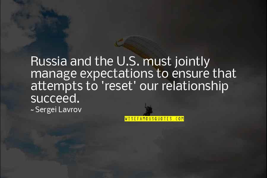 Brindabanchak Quotes By Sergei Lavrov: Russia and the U.S. must jointly manage expectations