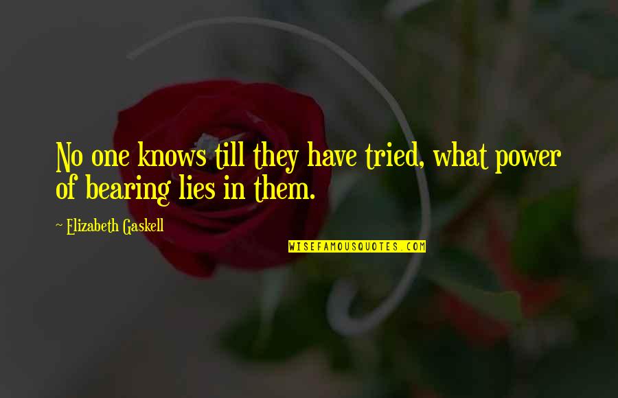 Brindled Quotes By Elizabeth Gaskell: No one knows till they have tried, what Brindled Quotes By Elizabeth Gaskell: No one knows till they have tried, what