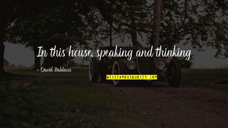 Brindles Ice Quotes By David Baldacci: In this house, speaking and thinking Brindles Ice Quotes By David Baldacci: In this house, speaking and thinking