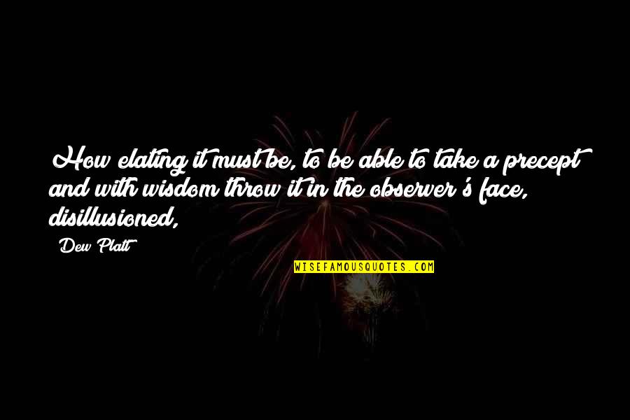 Brindusa Armanca Quotes By Dew Platt: How elating it must be, to be able Brindusa Armanca Quotes By Dew Platt: How elating it must be, to be able