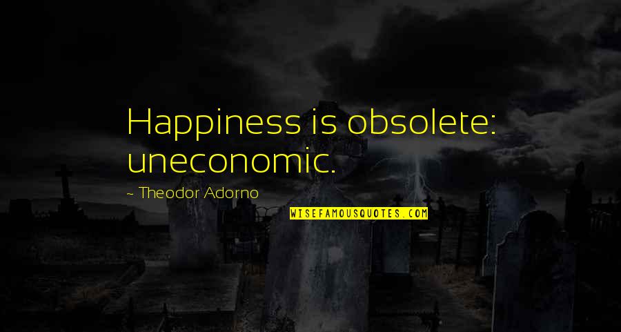 Brine Shrimp Quotes By Theodor Adorno: Happiness is obsolete: uneconomic.