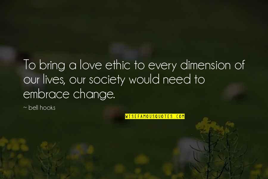 Bring A Change Quotes By Bell Hooks: To bring a love ethic to every dimension