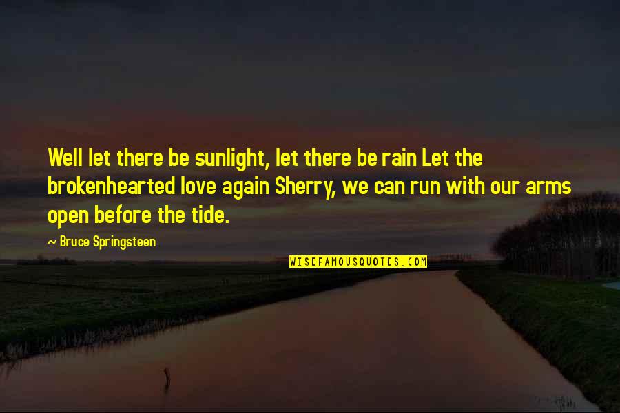 Bring Back My Memories Quotes By Bruce Springsteen: Well let there be sunlight, let there be Bring Back My Memories Quotes By Bruce Springsteen: Well let there be sunlight, let there be