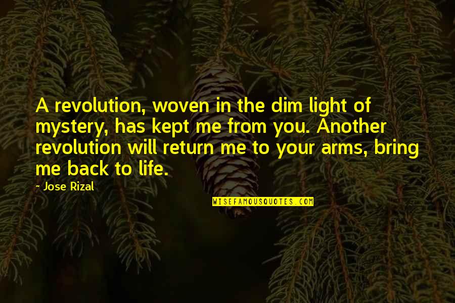 Bring Back To Life Quotes By Jose Rizal: A revolution, woven in the dim light of