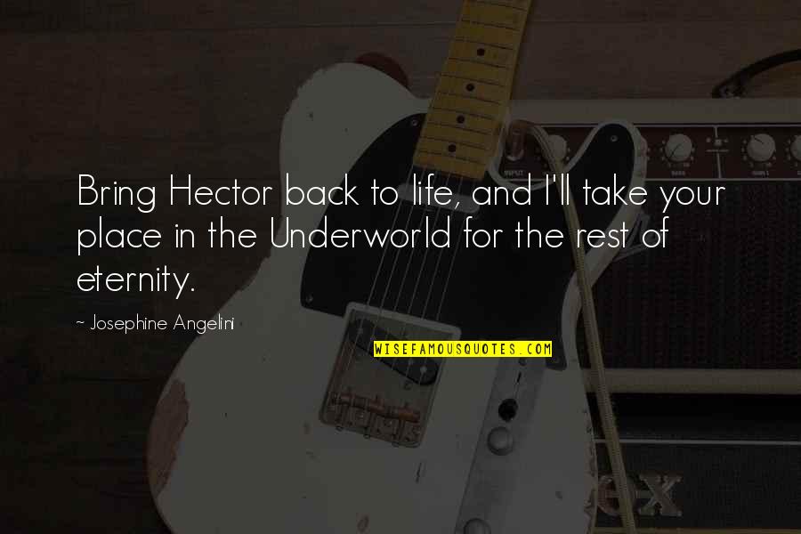 Bring Back To Life Quotes By Josephine Angelini: Bring Hector back to life, and I'll take