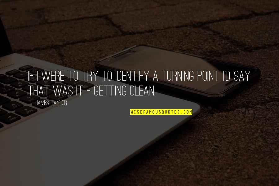 Bring Colour To Life Quotes By James Taylor: If I were to try to identify a