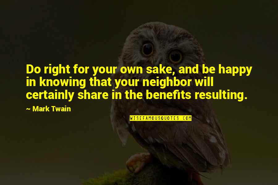Bring Forward Quotes By Mark Twain: Do right for your own sake, and be