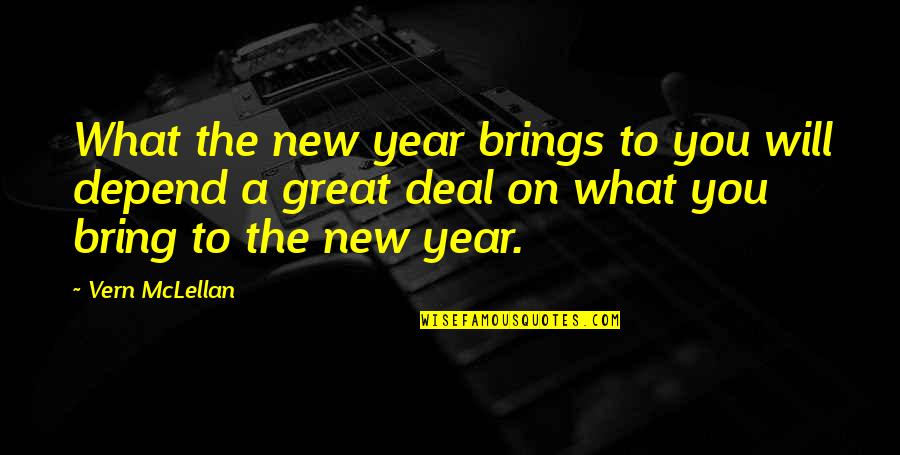 Bring Happiness Quotes By Vern McLellan: What the new year brings to you will