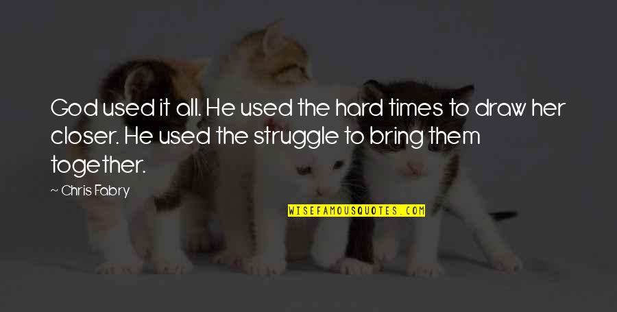 Bring It Quotes By Chris Fabry: God used it all. He used the hard