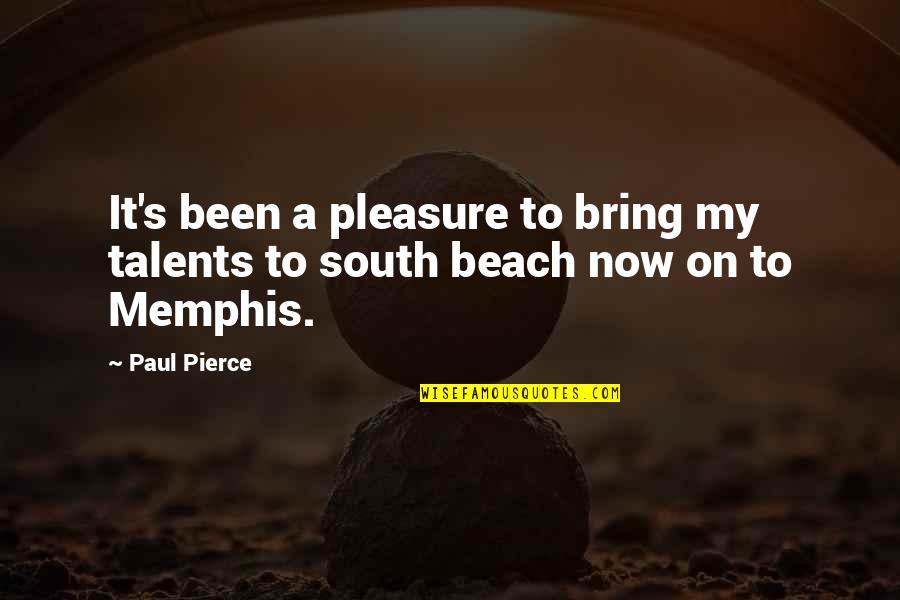 Bring It Quotes By Paul Pierce: It's been a pleasure to bring my talents