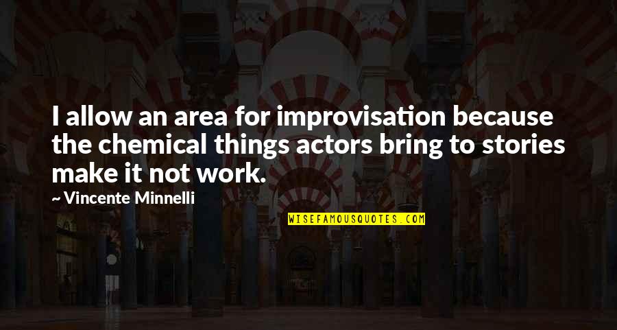 Bring It Quotes By Vincente Minnelli: I allow an area for improvisation because the