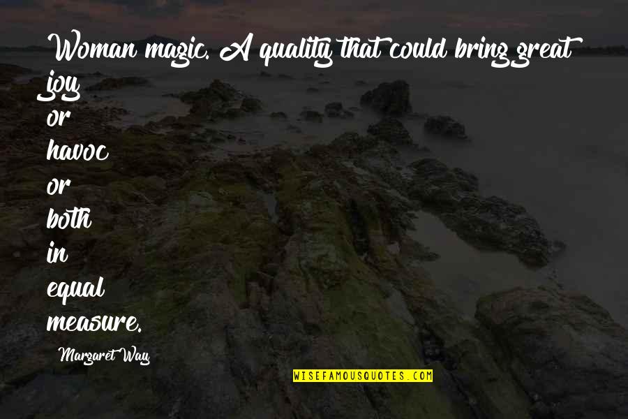 Bring Joy Quotes By Margaret Way: Woman magic. A quality that could bring great