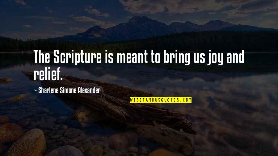 Bring Joy Quotes By Sharlene Simone Alexander: The Scripture is meant to bring us joy