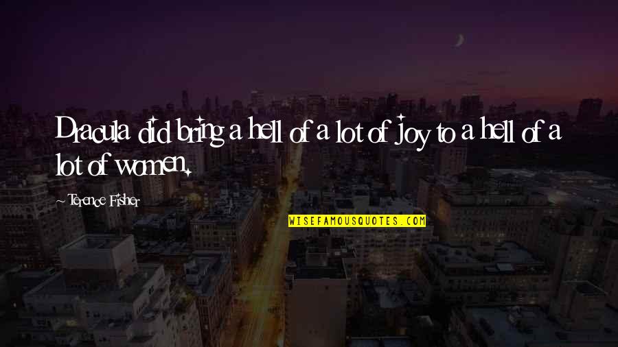 Bring Joy Quotes By Terence Fisher: Dracula did bring a hell of a lot