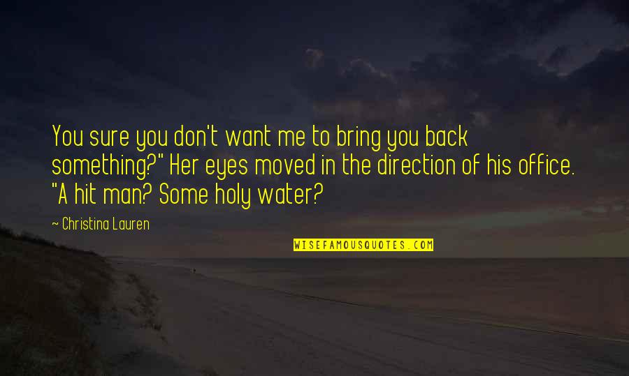 Bring Me Back To You Quotes By Christina Lauren: You sure you don't want me to bring Bring Me Back To You Quotes By Christina Lauren: You sure you don't want me to bring