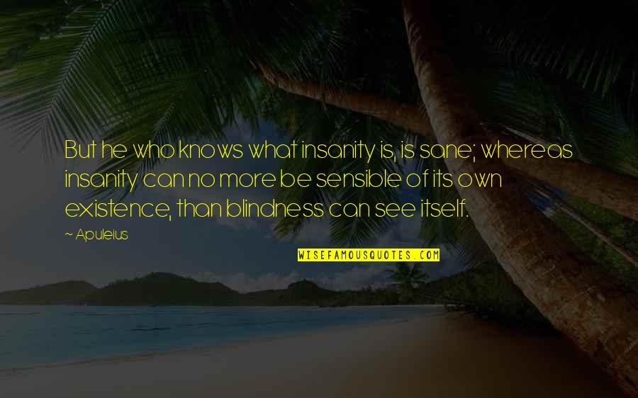 Bring Me The Horizon Short Quotes By Apuleius: But he who knows what insanity is, is