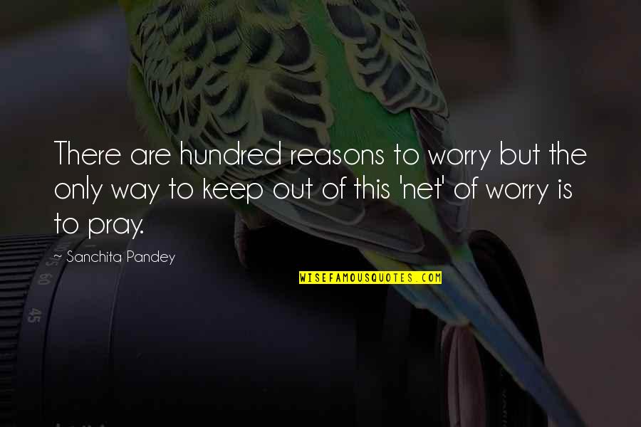 Bring On The Weekend Quotes By Sanchita Pandey: There are hundred reasons to worry but the Bring On The Weekend Quotes By Sanchita Pandey: There are hundred reasons to worry but the