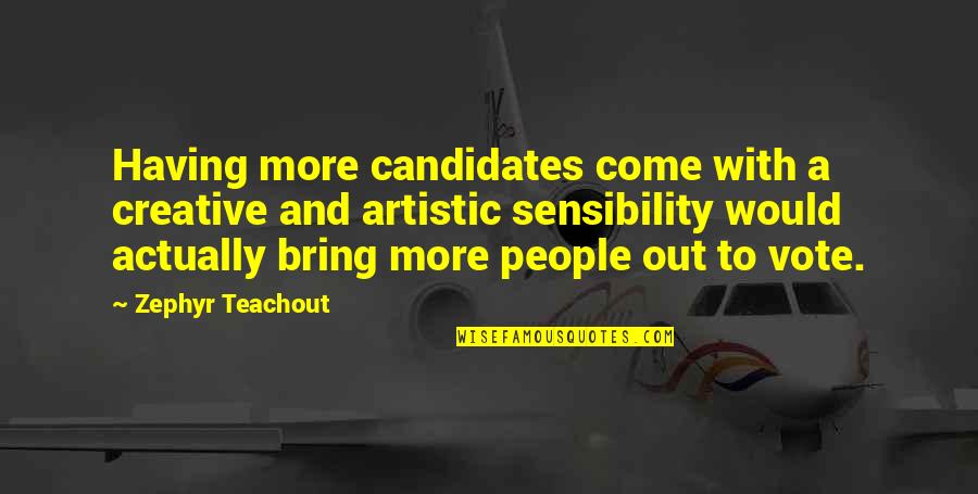 Bring Out Quotes By Zephyr Teachout: Having more candidates come with a creative and Bring Out Quotes By Zephyr Teachout: Having more candidates come with a creative and