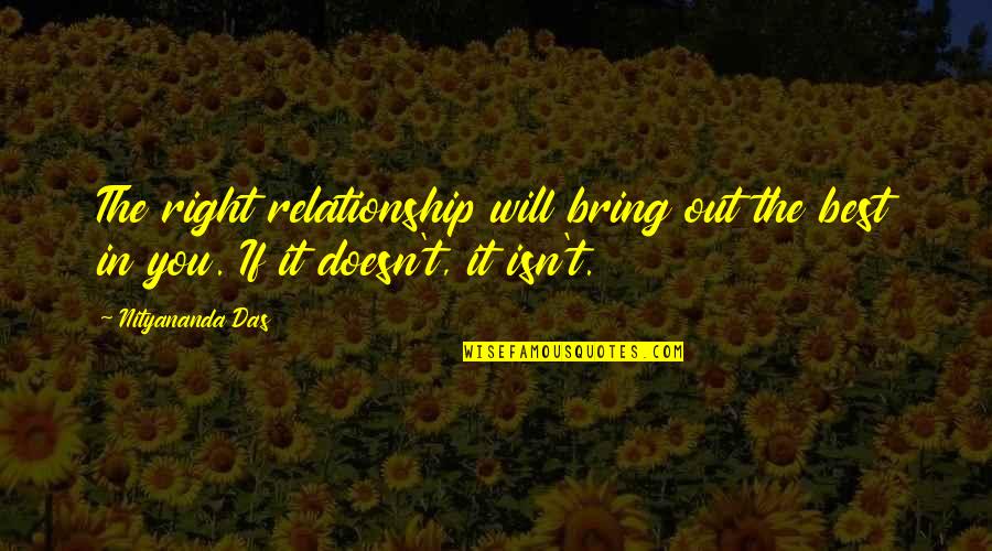Bring Out The Best Quotes By Nityananda Das: The right relationship will bring out the best
