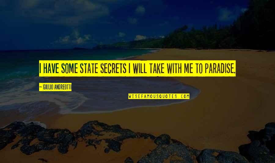 Bring Smile On My Face Quotes By Giulio Andreotti: I have some state secrets I will take