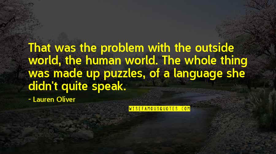 Bring Smile Quotes By Lauren Oliver: That was the problem with the outside world, Bring Smile Quotes By Lauren Oliver: That was the problem with the outside world,